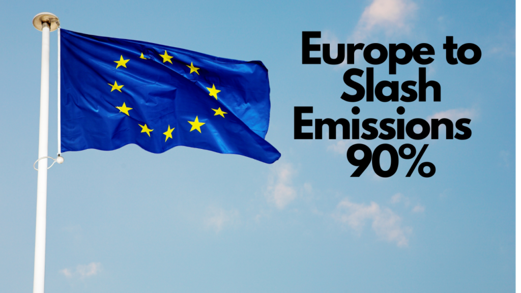 Europe to Slash Emissions 90%