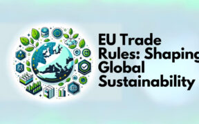 EU Trade Rules: Shaping Global Sustainability