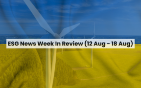 ESG News Week In Review (12 Aug - 18 Aug)