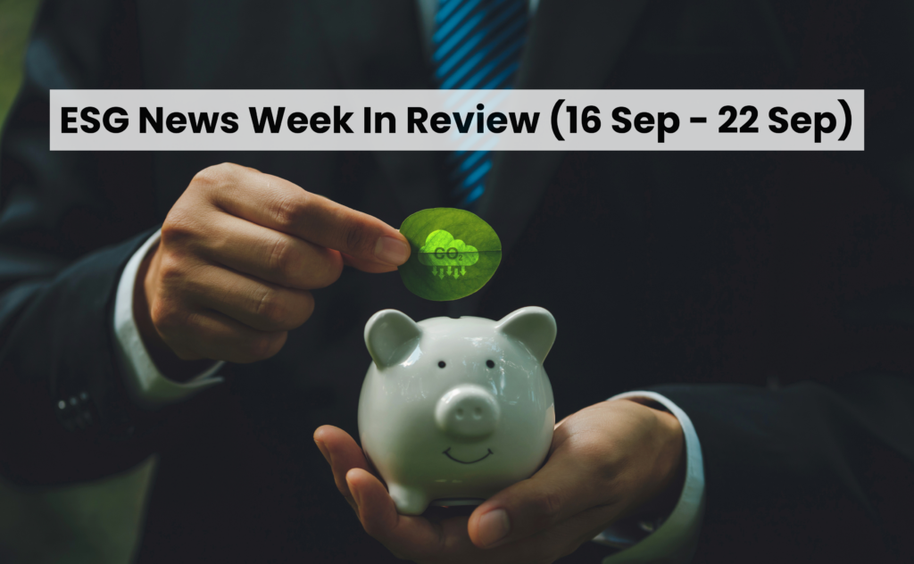 ESG News Week In Review (16 Sep - 22 Sep)