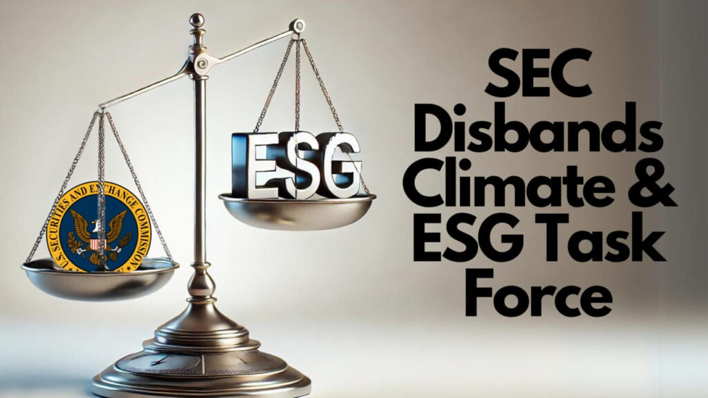 Tim Mohin- SEC Disbands Climate & ESG Task Force