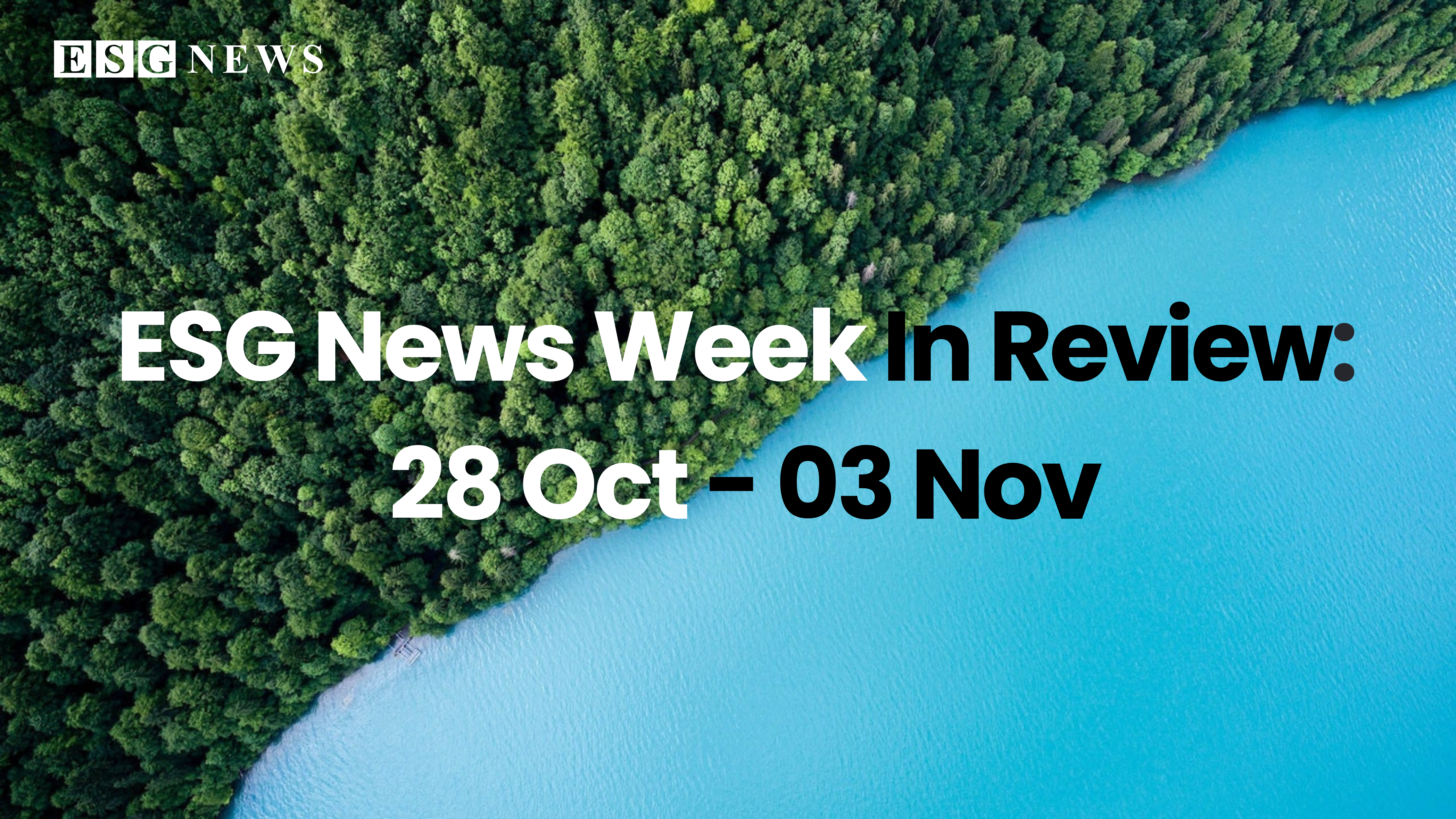 ESG News Week In Review 28 Oct - 03 Nov