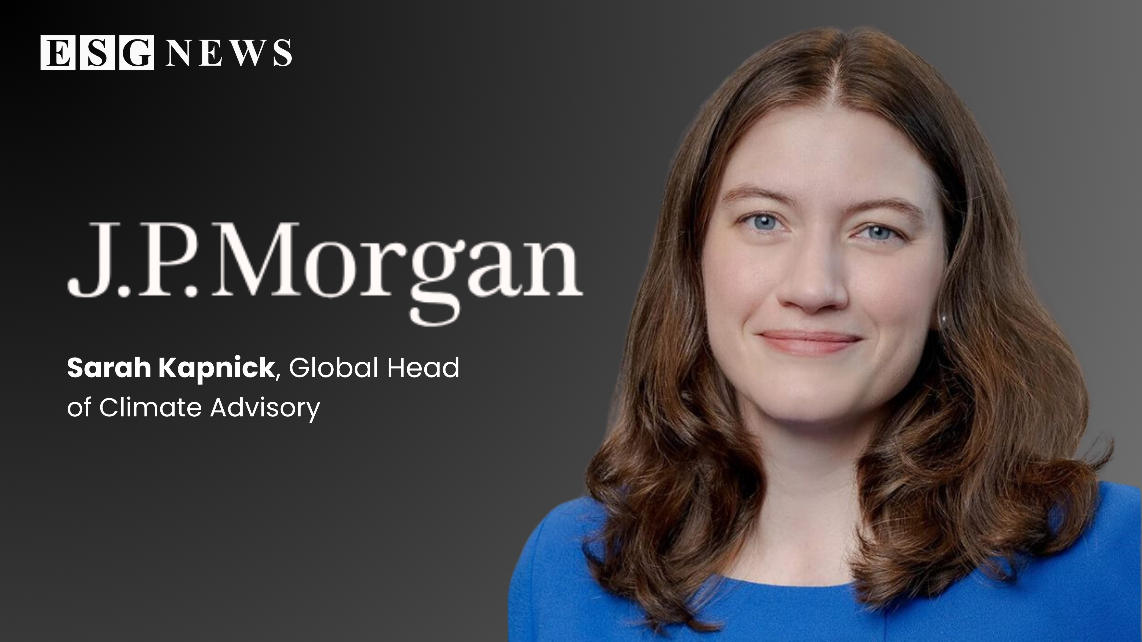 JPMorgan Appoints Ex-NOAA Chief Scientist Sarah Kapnick as Global Head of Climate Advisory smaller