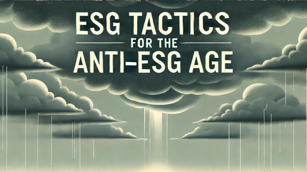 Tim Mohin: ESG Tactics for the Anti-ESG Age