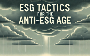 Tim Mohin: ESG Tactics for the Anti-ESG Age