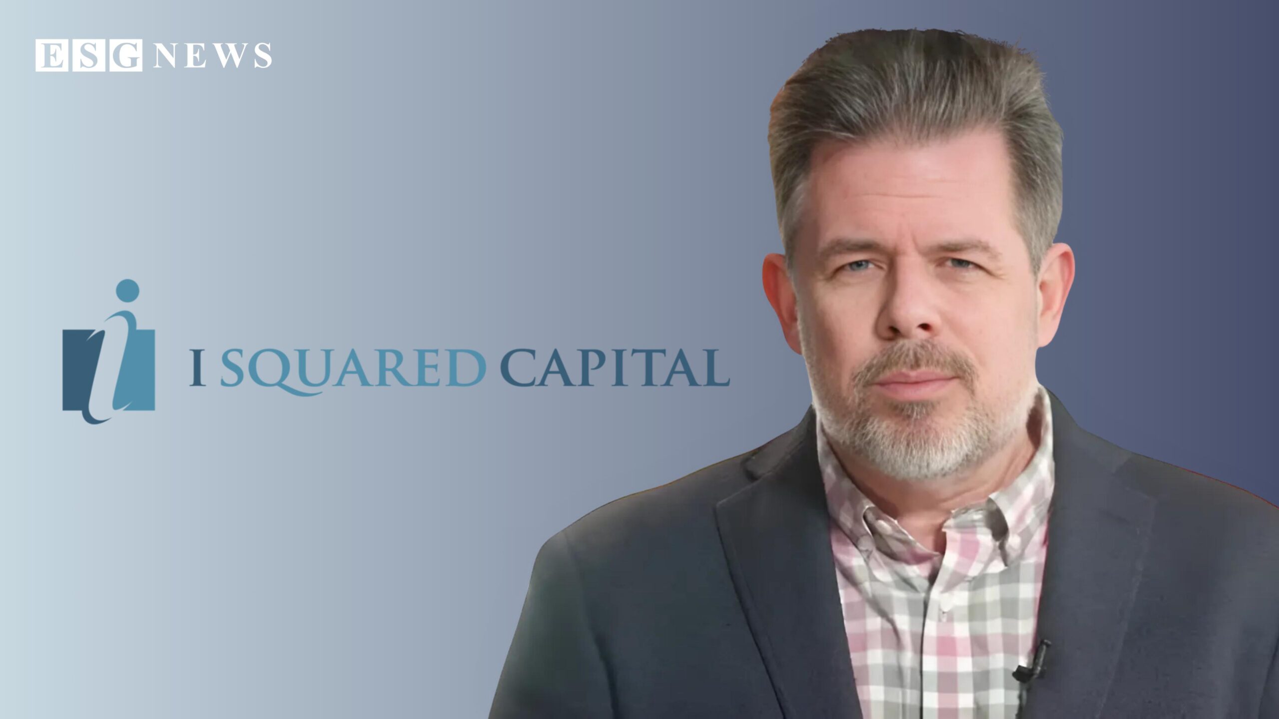 I Squared Capital Appoints Ben Harper as Managing Director and Head of Sustainability