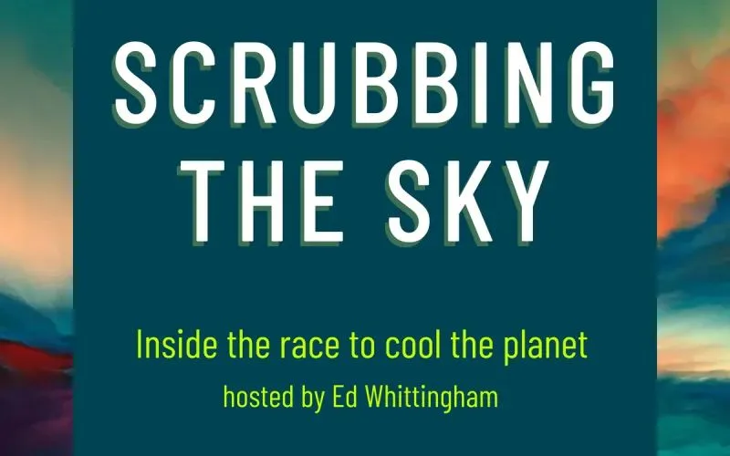 Scrubbing the Sky Podcast: Episode-1 - Carbon Removal: Engineering Earth's Cooling