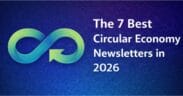 The 7 Best Circular Economy Newsletters in 2026
