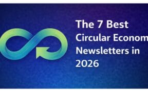 The 7 Best Circular Economy Newsletters in 2026