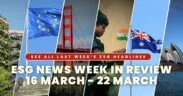 ESG News Week In Review: 16 March - 22 March