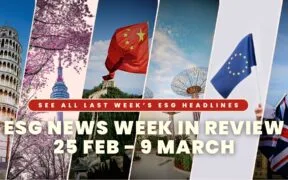 ESG News Week In Review: 25 February – 09 March