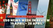 ESG NEWS WEEK IN REVIEW 19 APRIL - 26 APRIL