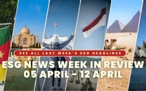 In this week’s ESG News Week In Review, emerging markets and regulators pushed forward on transition policy while tightening disclosure and governance frameworks