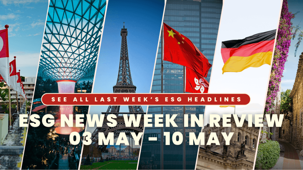 ESG NEWS WEEK IN REVIEW 03 MAY - 10 MAY