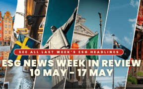 ESG NEWS WEEK IN REVIEW 10 MAY - 17 MAY